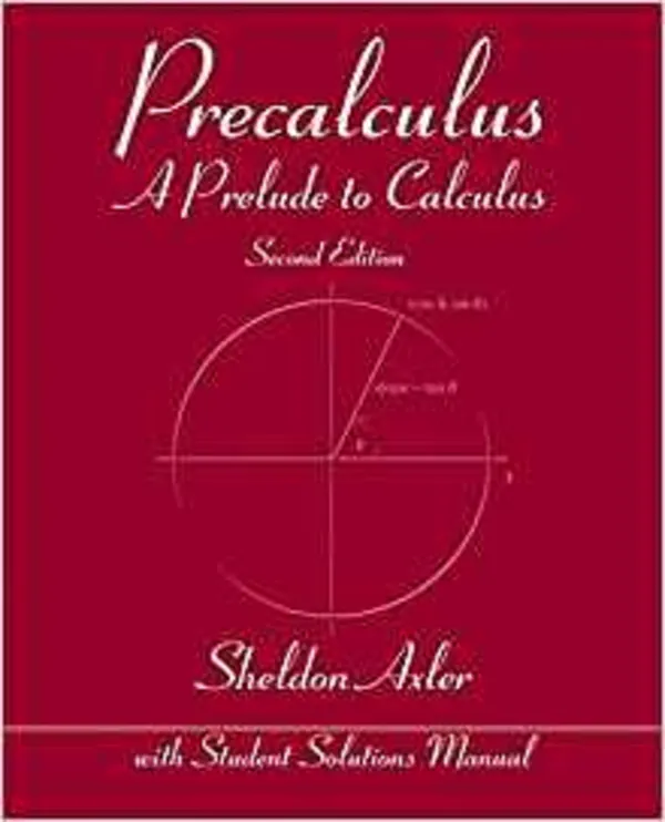 Precalculus: A Prelude to Calculus - Sheldon Axler