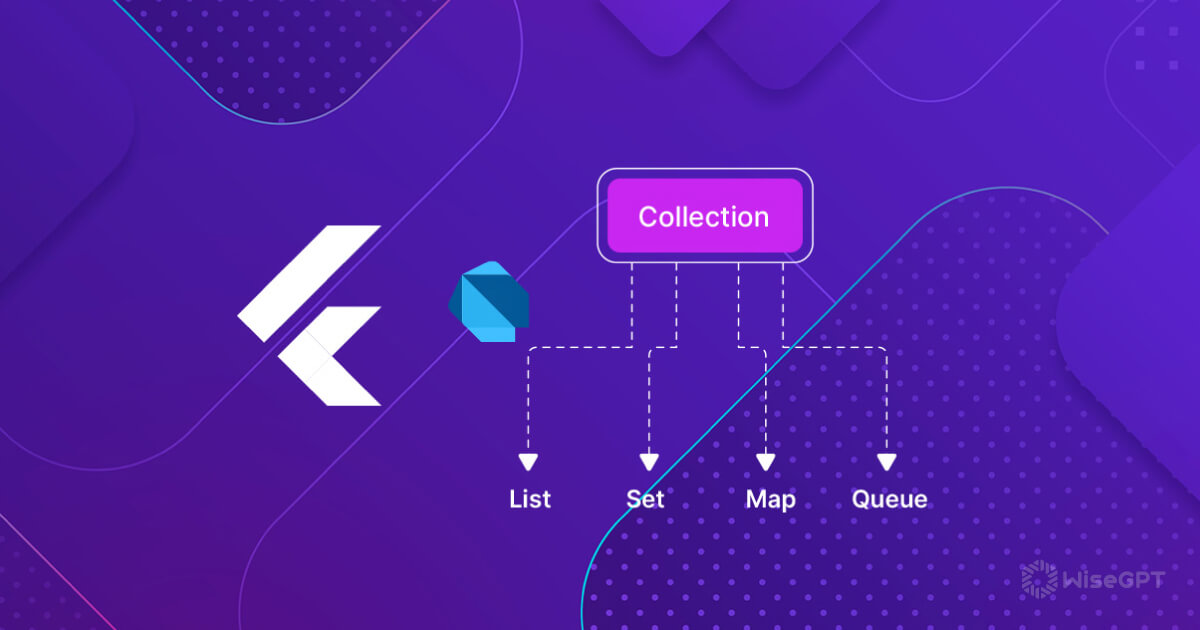 An Essential Guide to Dart Collections in Flutter App