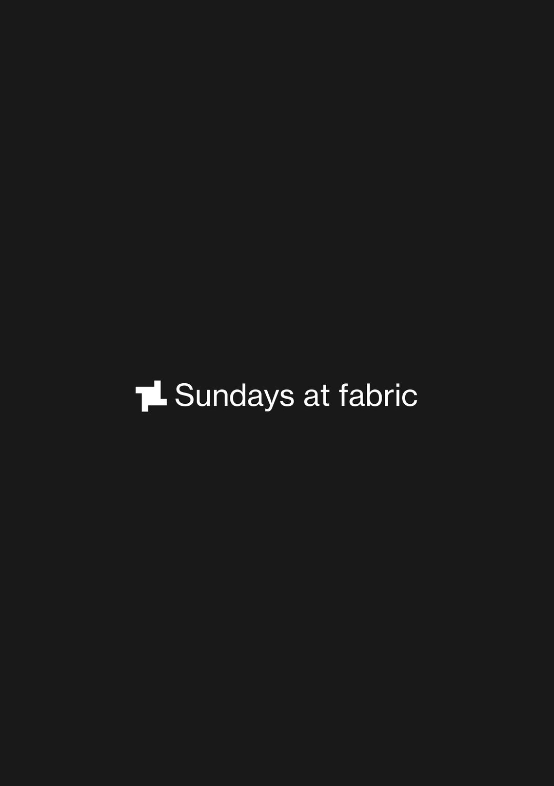 fabric London, Never Not Making Noise