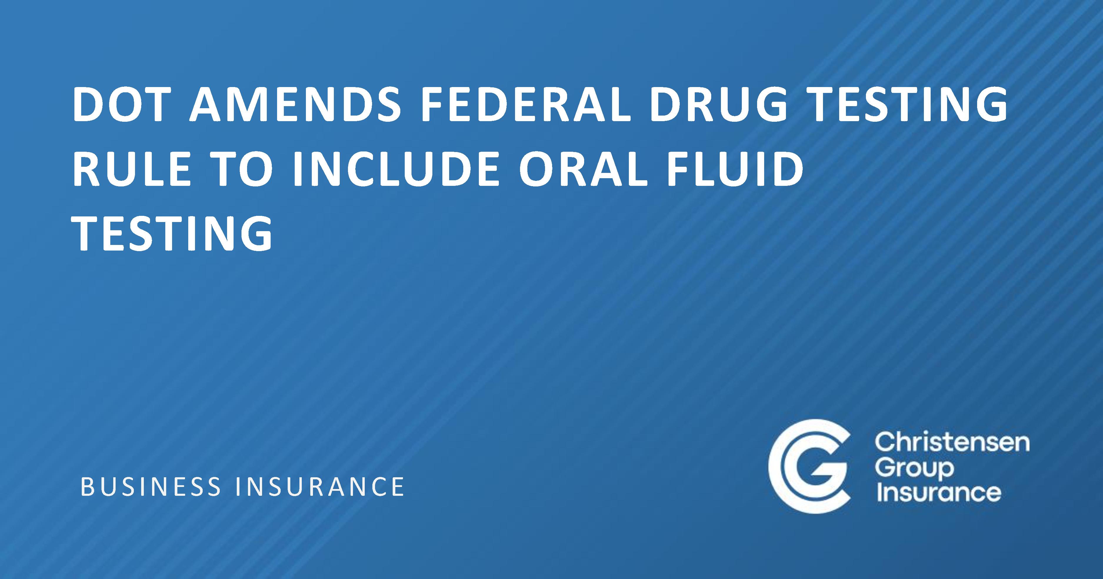 DOT Amends Federal Drug Testing Rule to Include Oral Fluid Testing ...