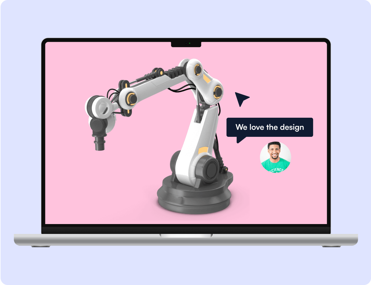 Robot arm Jig in a laptop with background color with a comment of "We love the design".