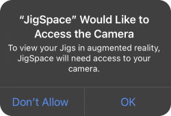 To view your Jigs in augmented reality, Jigspace will need access to your camera.