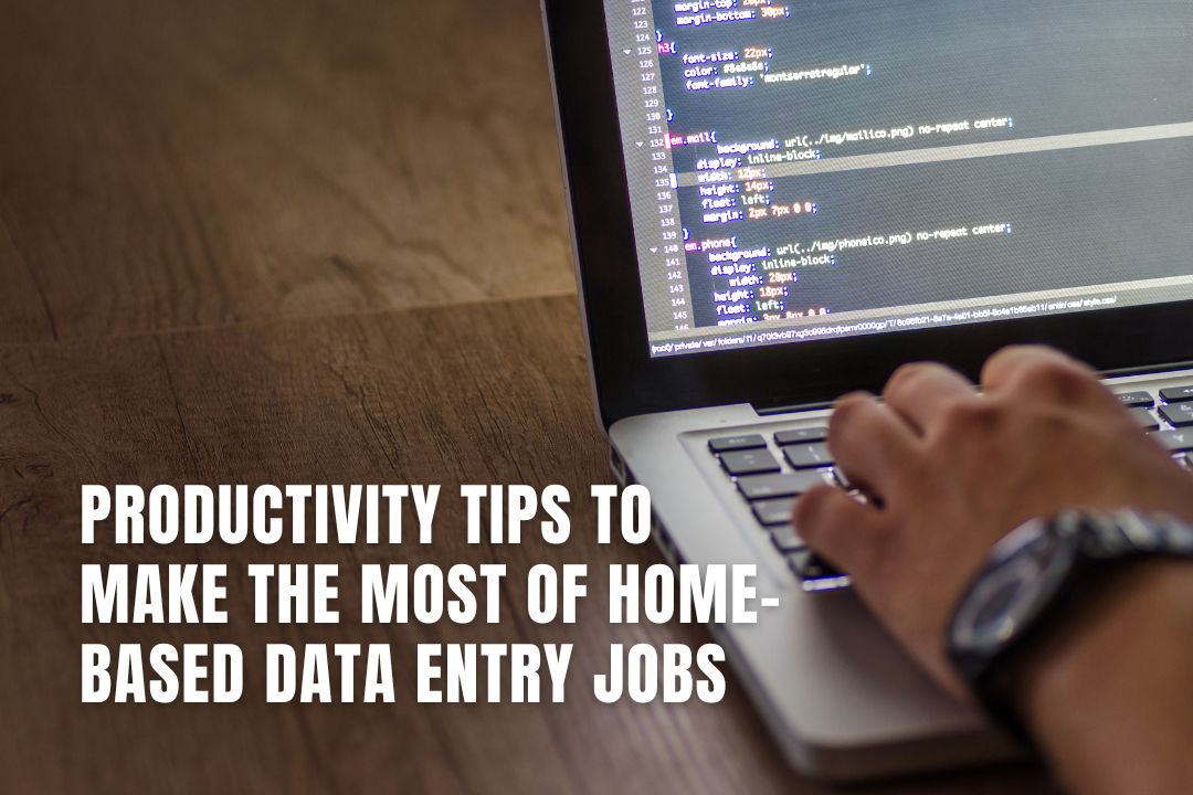 Productivity Tips To Make The Most Of HomeBased Data Entry Jobs