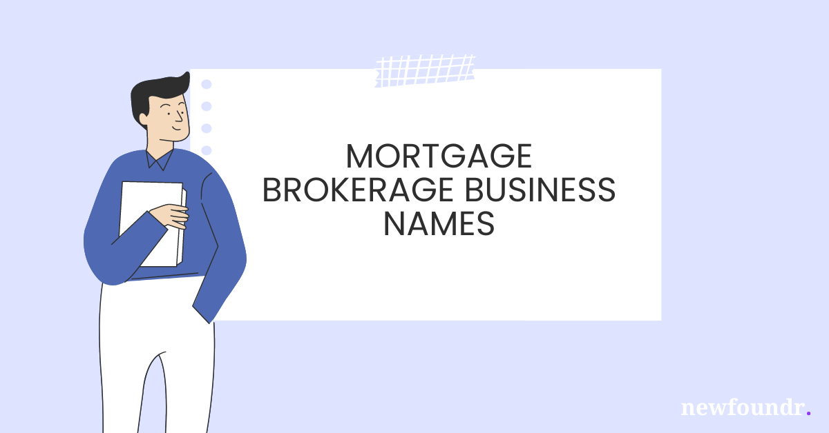 75+ Unique, Creative & Catchy Mortgage Brokerage Business Names Ideas