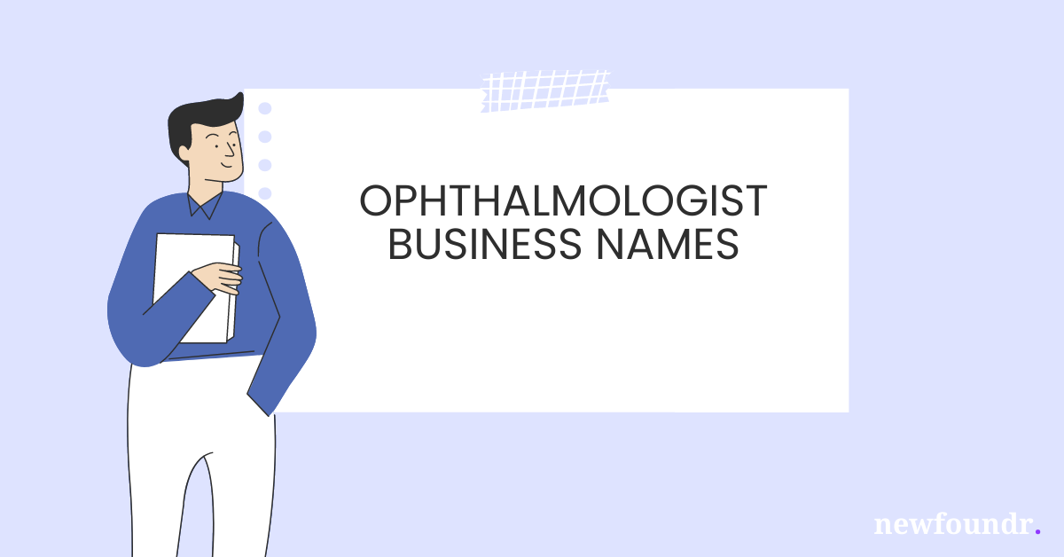 75+ Unique, Creative & Catchy Ophthalmologist Business Names Ideas