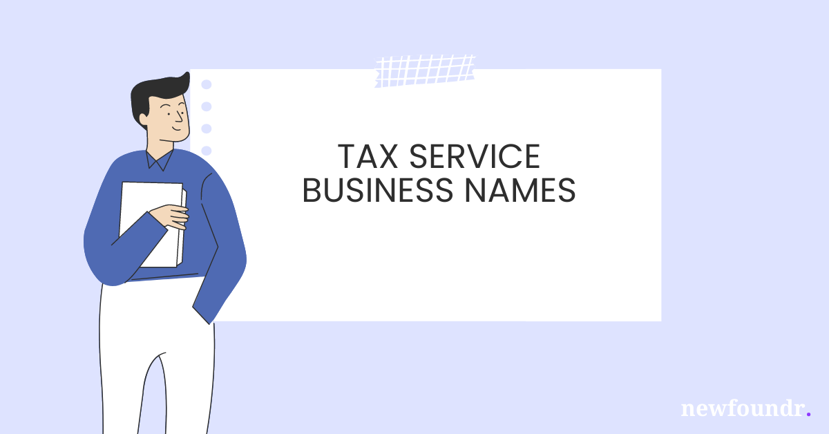 75+ Unique, Creative & Catchy Tax Service Business Names Ideas