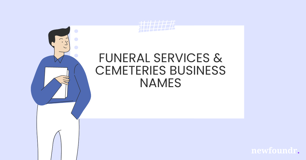 75+ Unique, Creative & Catchy Funeral Services & Cemeteries Business