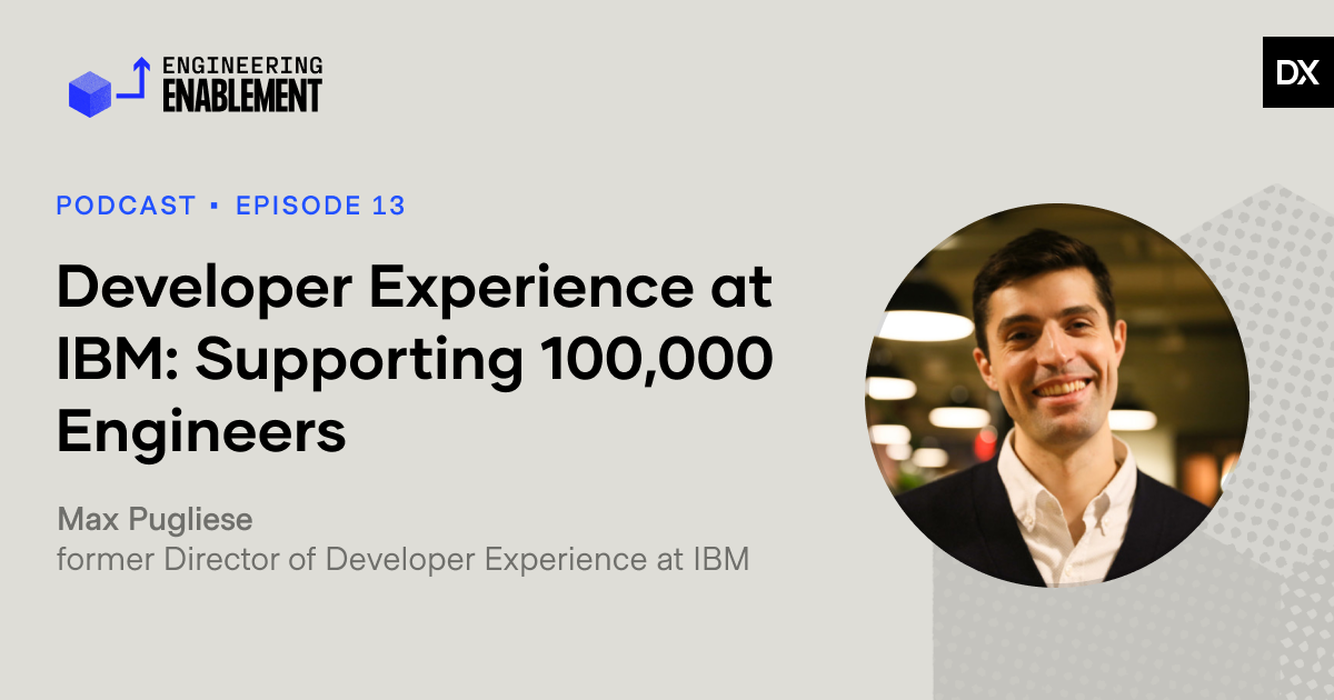 Developer Experience at IBM: Supporting 100,000 Engineers