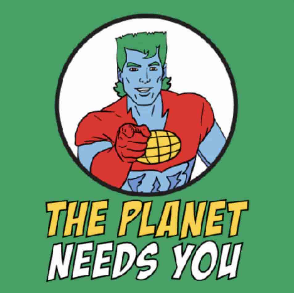 the planet needs you