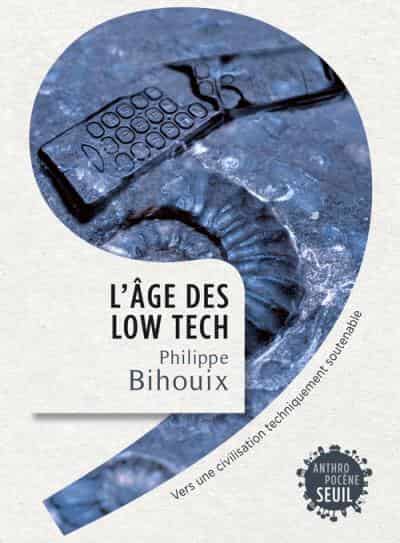 l'age des lowtech de Philippe Bihouix