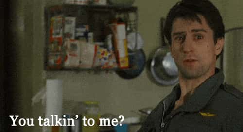 you talkin to me