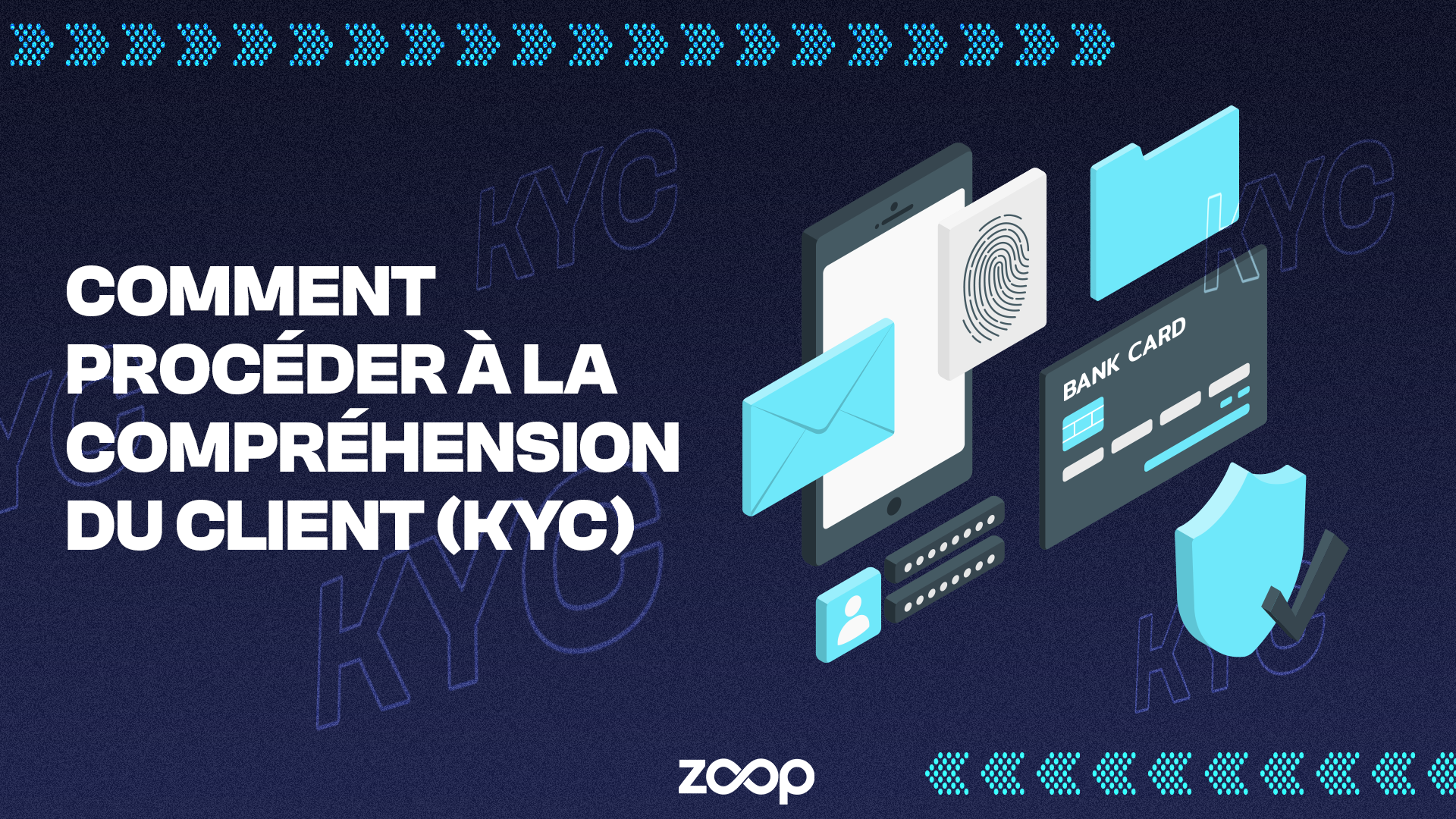 COMPRÉHENSION DU CLIENT (KYC) ET SA MISE EN OEUVRE DANS ZOOP