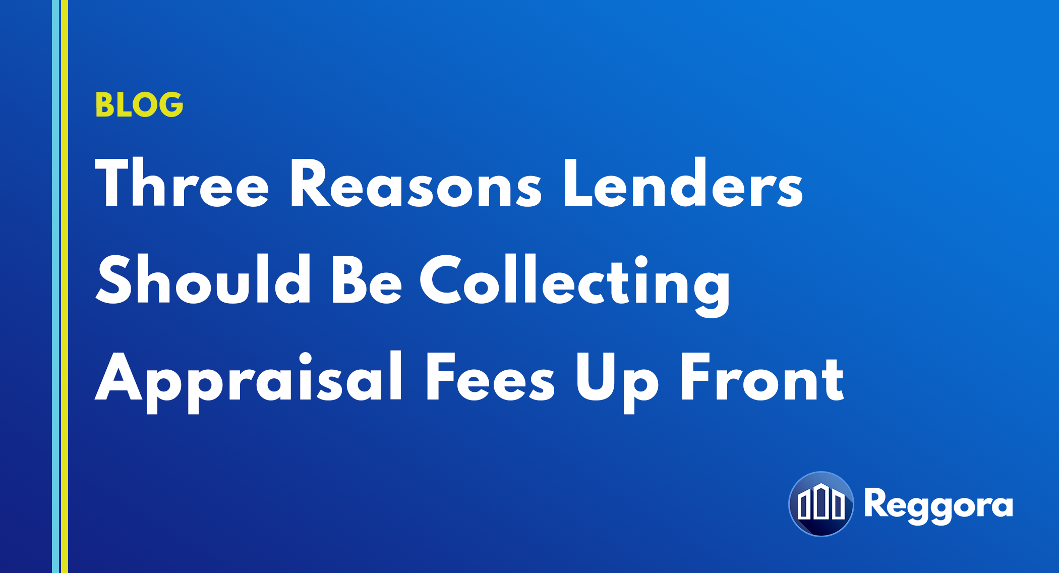 Three Reasons Lenders Should Be Collecting Appraisal Fees Up Front