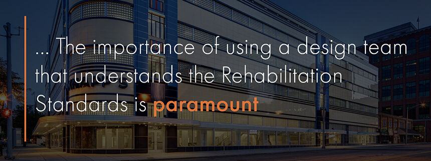 A call-out of the quote "The importance of using a design team that understands the Rehabilitation Standards is paramount"