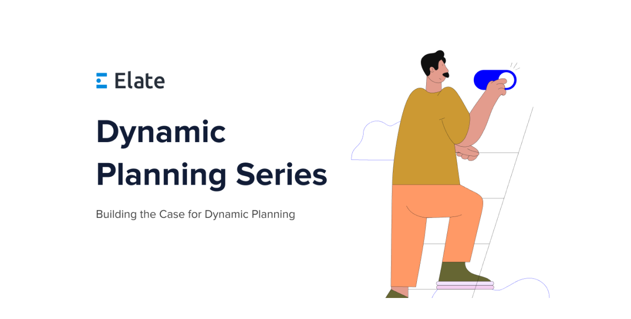 Part 1 of 3: Building the Case for Dynamic Planning