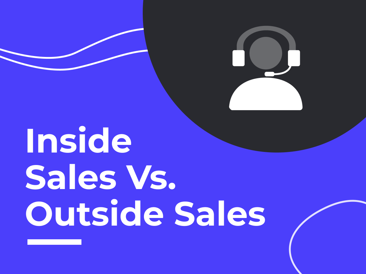 Inside Sales vs. Outside Sales Which is Better for Your SaaS?