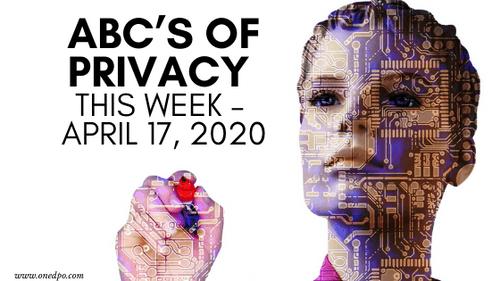 ABC s Of Privacy This Week April 17 2020 Protecto
