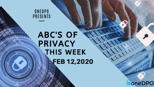 ABC s Of Privacy This Week Feb 12 2020 Protecto