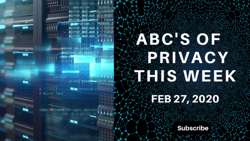 ABC s Of Privacy This Week Feb 27 2020 Protecto