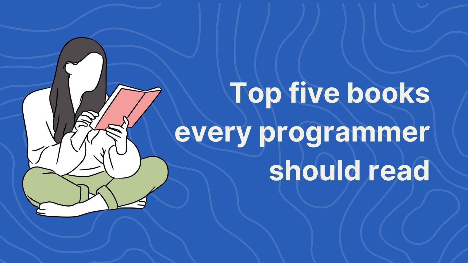 Top Five Books Every Programmer Should Read · Read More