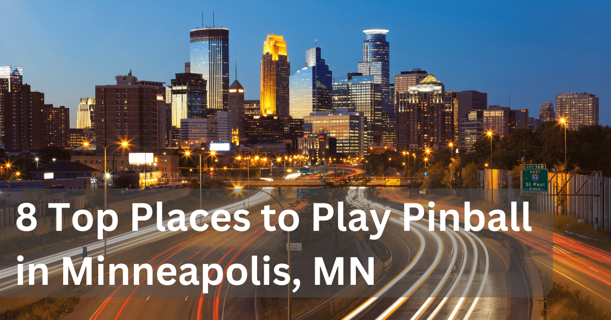 8 Best Places to Play Pinball in Minneapolis, Minnesota