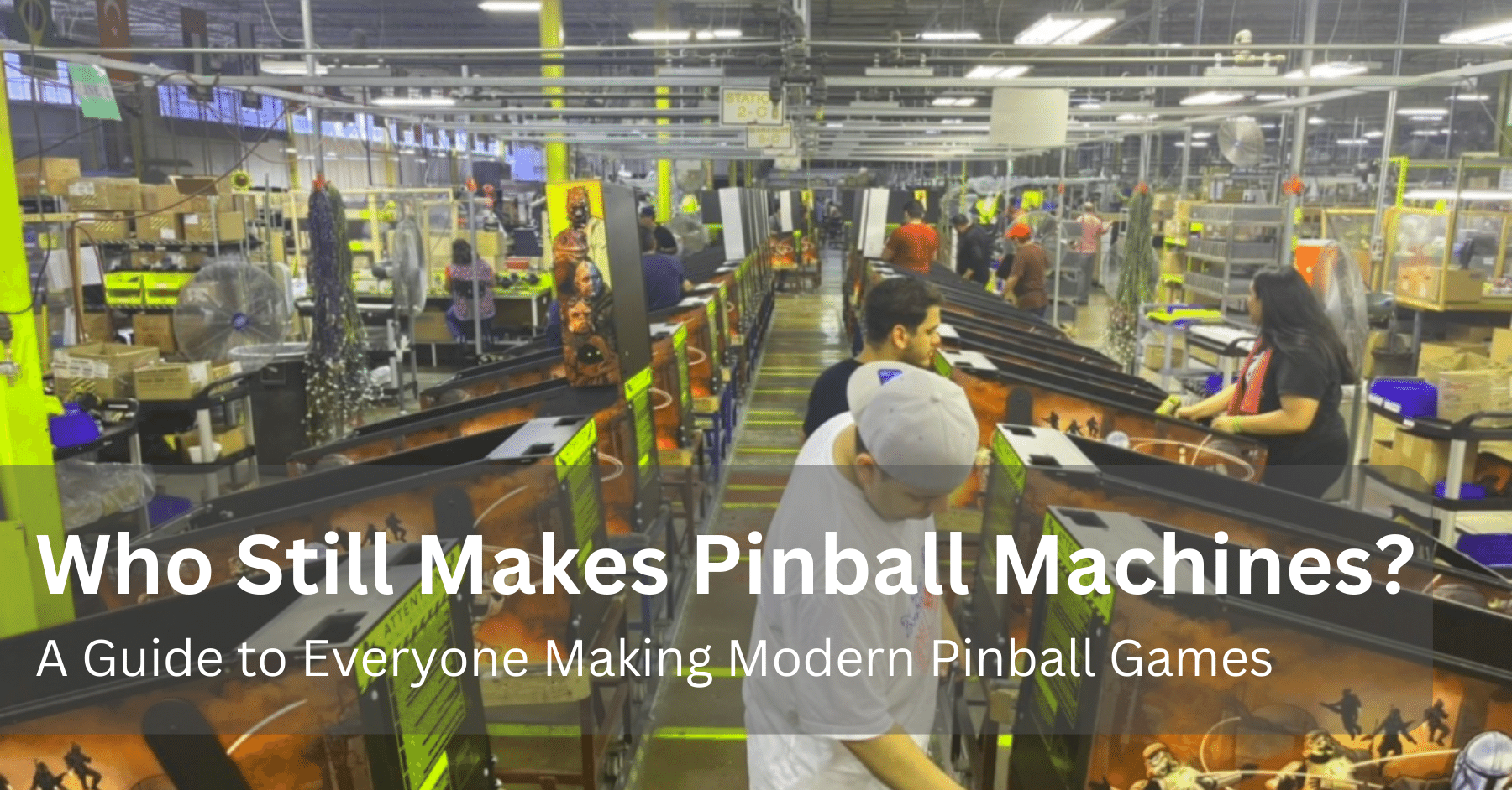 Who Makes Pinball Machines in 2022? A Guide to All the Pinball Manufacturers Making Modern Pinball Games