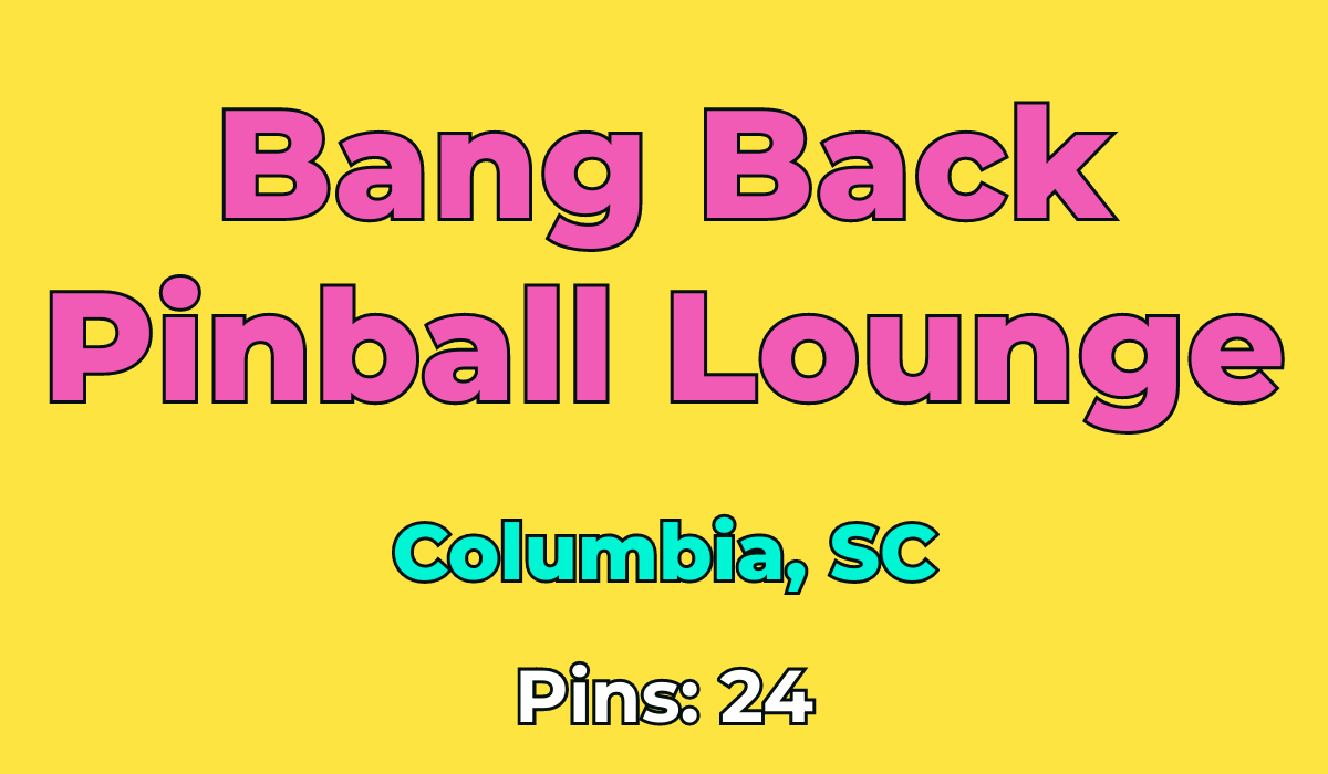 Bang Back Pinball Lounge Columbia, SC