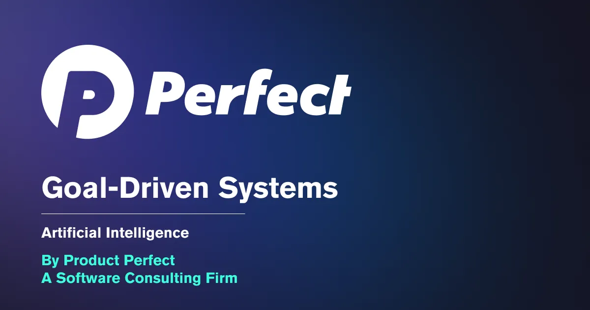 Artificial Intelligence GoalDriven Systems Product Perfect
