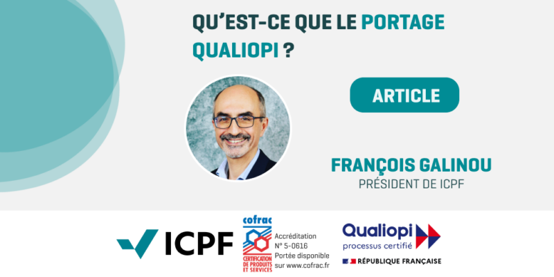 Qu'est ce que le portage Qualiopi? , article de François Galinou. Président chez ICPF