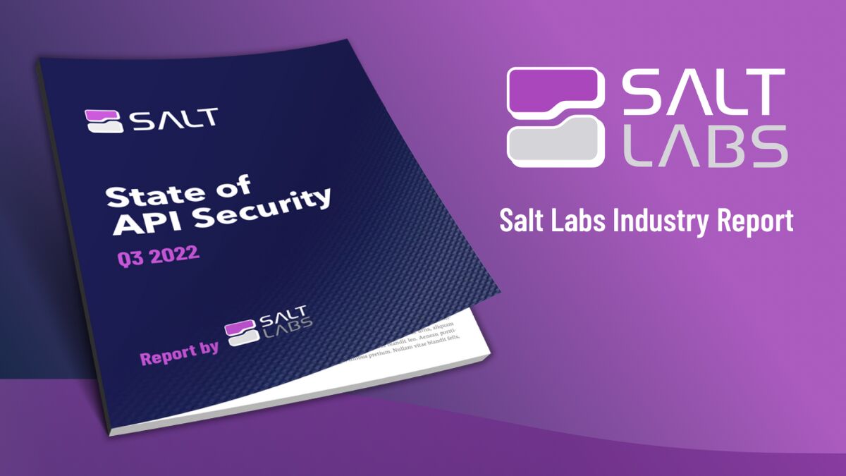Salt Labs State of API Security Report, Q3 2022