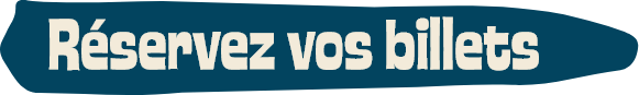 Réservez vos billets