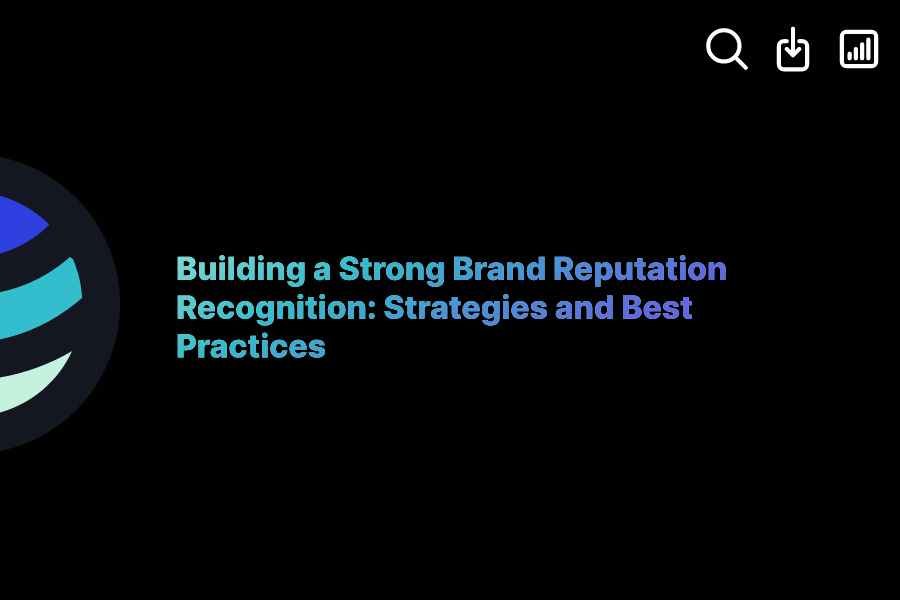 Building a Strong Brand Reputation Recognition Strategies and Best