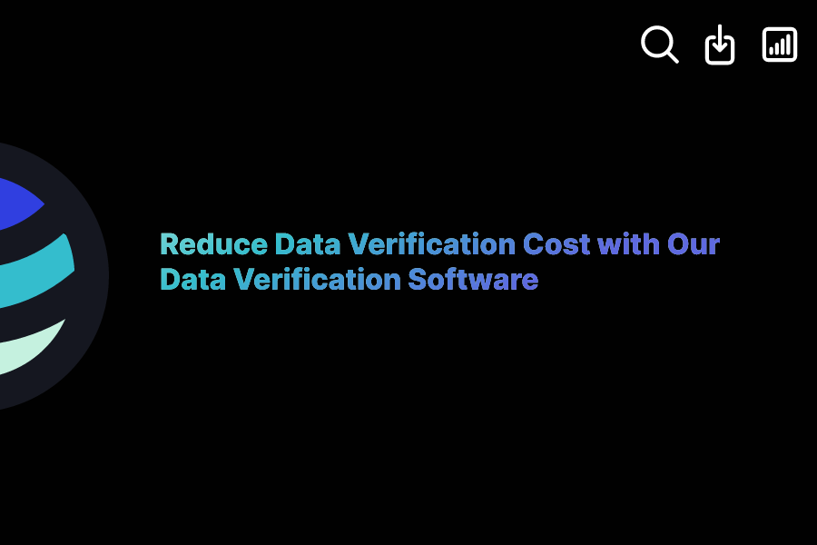 Reduce Data Verification Cost with Our Data Verification Software