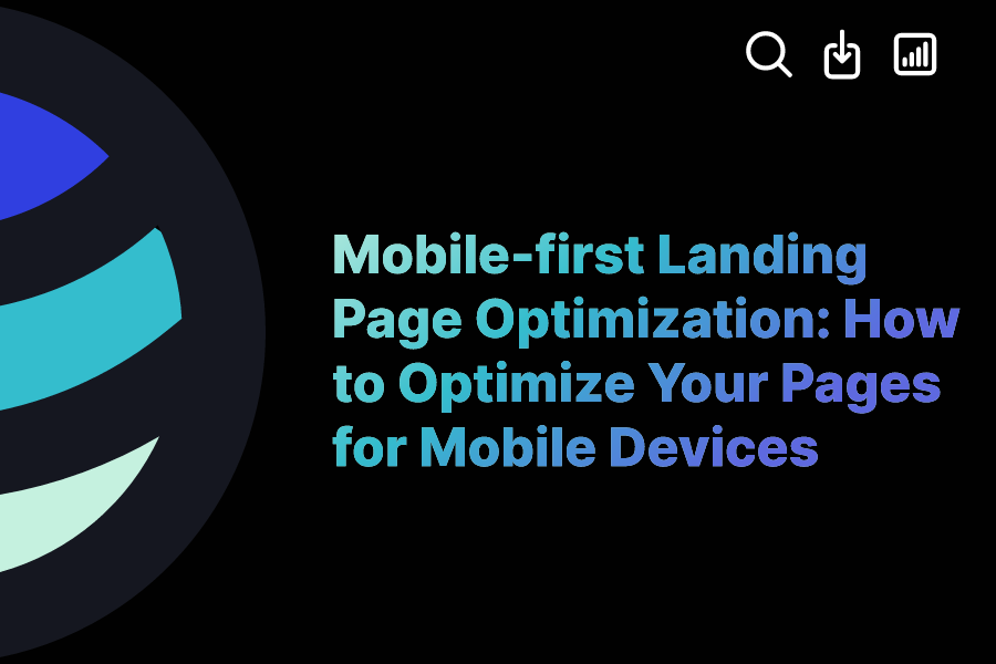 Mobilefirst Landing Page Optimization How to Optimize Your Pages for