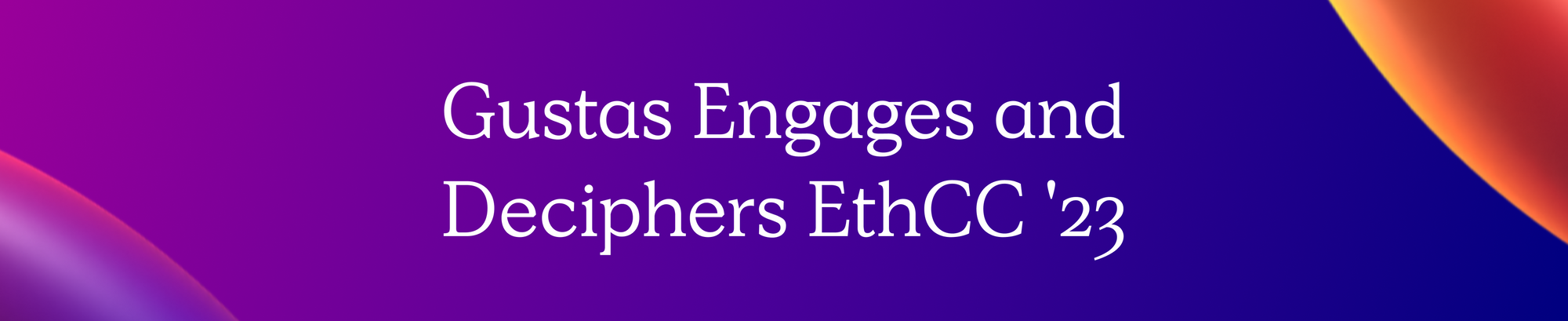 Gustas Engages and Deciphers EthCC '23