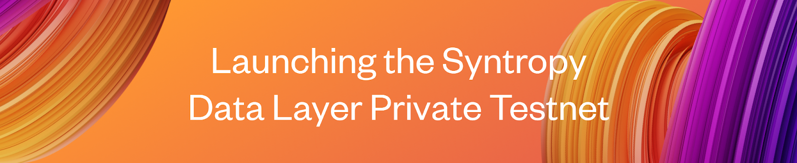 Launching the Syntropy Data Layer Private Testnet