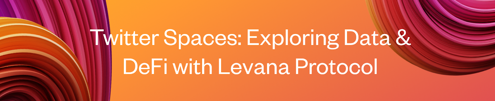 Twitter Spaces: Exploring Data & DeFi with Levana Protocol
