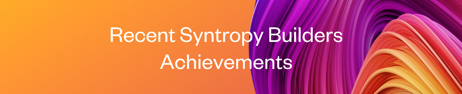 Recent Syntropy Builders Achievements