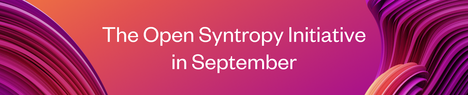 Then Open Syntropy Initiative in September