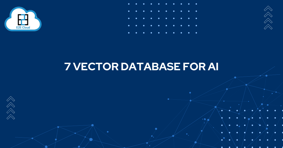 Top 7 Vector Databases for AI