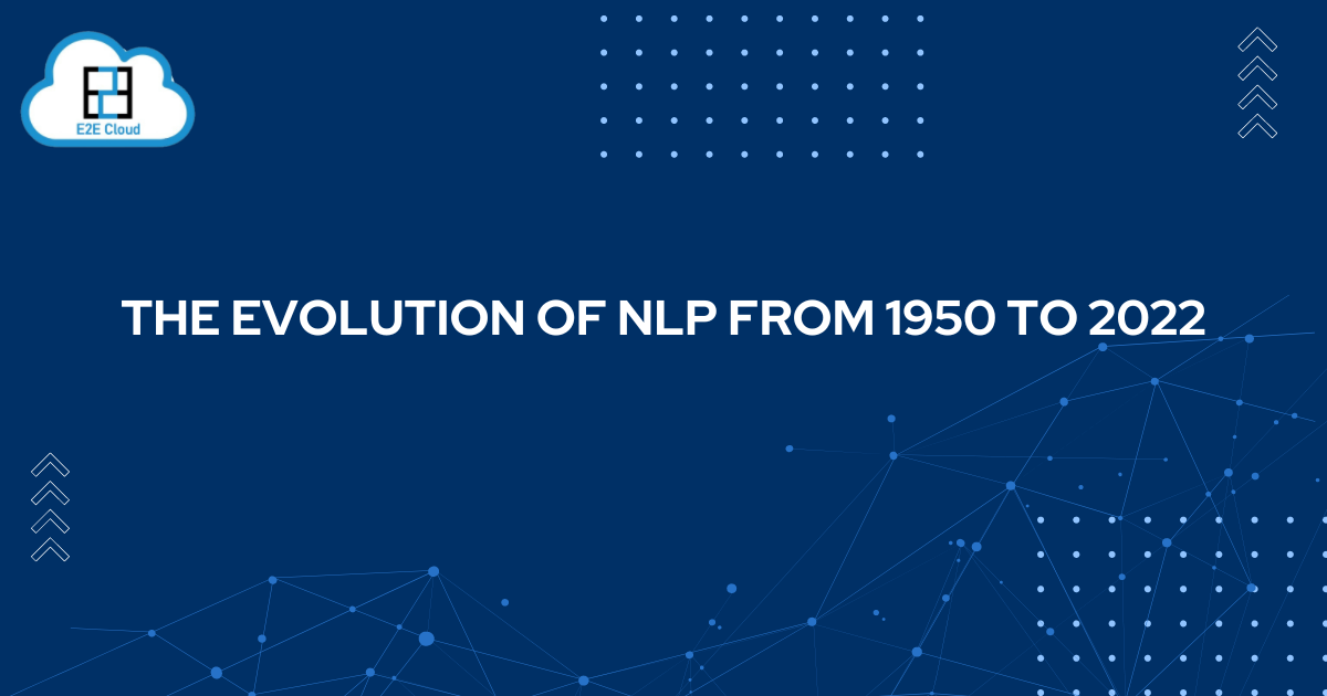 The evolution of NLP from 1950 to 2022. How NLP became so popular ...