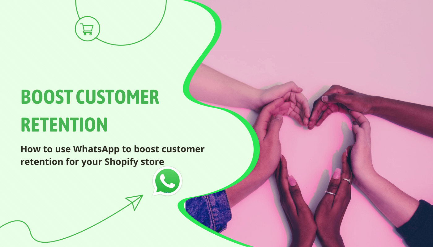 How to Boost Customer Retention for Shopify Using WhatsApp
